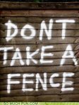 Dont take a fence